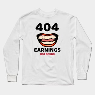 Earning not found 7.0 Long Sleeve T-Shirt